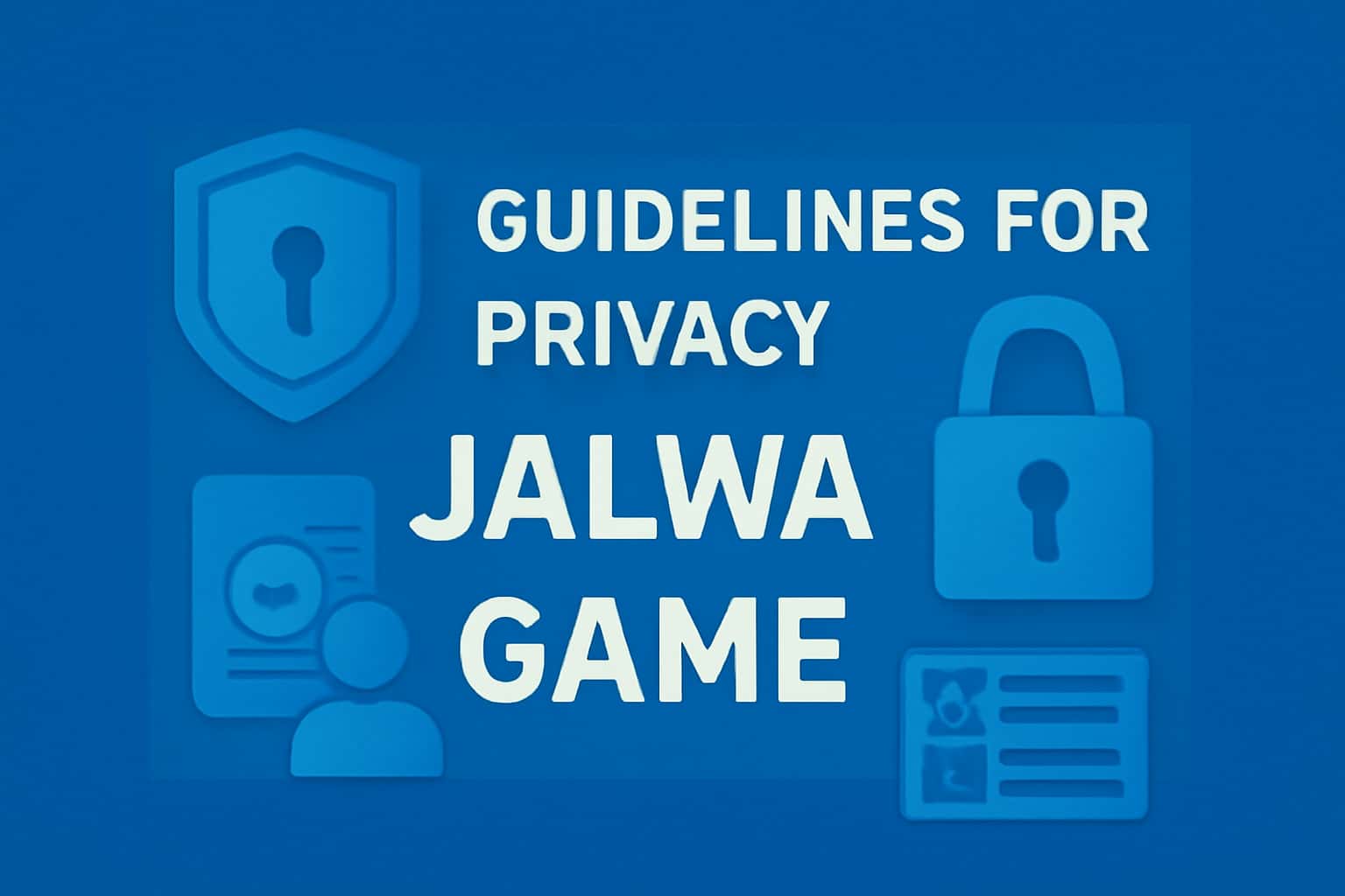 Informational scene about Jalwa Game Privacy Guidelines.